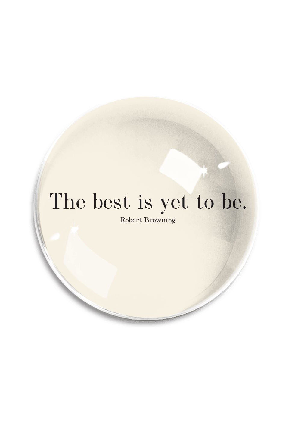 The Best Is Yet to Be Crystal Dome Paperweight
