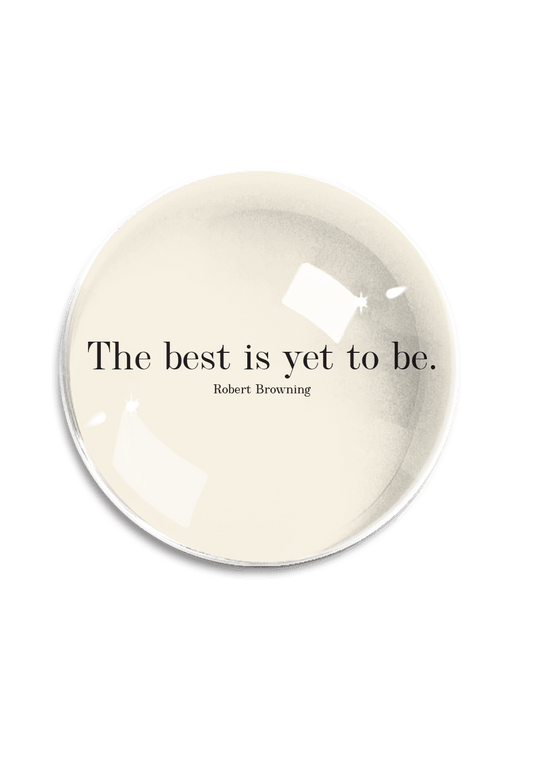 The Best Is Yet to Be Crystal Dome Paperweight